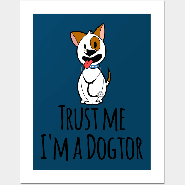 Trust Me I'm A Dogtor For  Dogs Cats Pets Animals Lovers Wall Art by klimentina